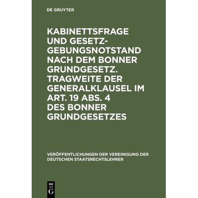 Kabinettsfrage und Gesetzgebungsnotstand nach dem Bonner Grundgesetz. Tragweite der Generalklausel im Art. 19 Abs. 4 des Bonner Grundgesetzes,