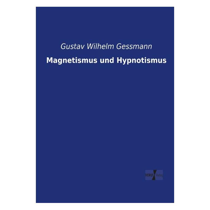 Hansebooks Magnetismus und Hypnotismus (Deutsch, Softcover, Gustav Wilhelm Gessmann) (7281975)