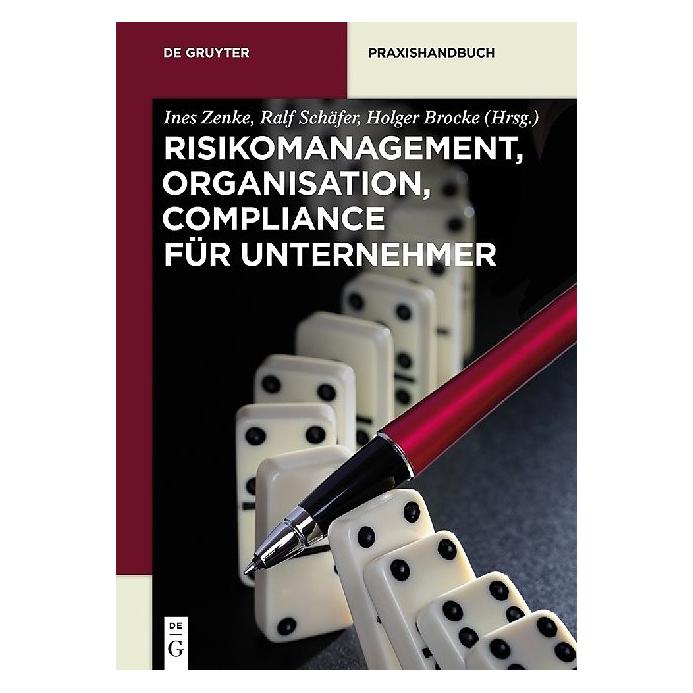 De Gruyter Risikomanagement, Organisation, Compliance für Unternehmer (Deutsch, Hardcover, Holger Brocke, Ines Zenke, Ralf E. Schäfer) (7826614)