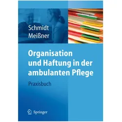 Organisation und Haftung in der ambulanten Pflege, Fachbücher von Simone Schmidt, Thomas Meißner