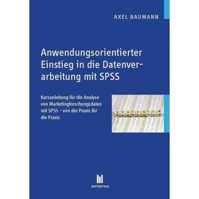 Anwendungsorientierter Einstieg in die Datenverarbeitung mit SPSS, Taschenbuch von Axel Baumann, Akademische Verlagsgemeinschaft München,