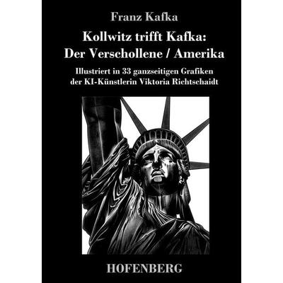 Kollwitz trifft Kafka: Der Verschollene / Amerika, Gebundene Ausgabe von Franz Kafka, Henricus - Edition Deutsche Klassik, 978-3-7437-4806-4