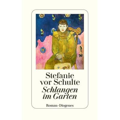Schlangen im Garten, Gebundene Ausgabe von Stefanie vor Schulte, Diogenes Verlag AG, 978-3-257-07217-4