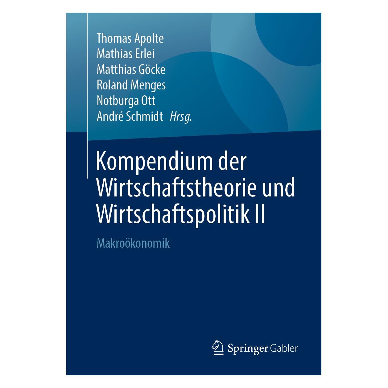Springer Kompendium der Wirtschaftstheorie und Wirtschaftspolitik II (Deutsch, Hardcover, André Schmidt, Mathias Erlei, Matthias Göcke, Notburga Ott, Roland Menges, Thomas Apolte) (9783658215316)