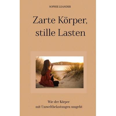 Zarte Körper, stille Lasten, Taschenbuch von Sophie Leander, Epubli, 978-3-565-00270-2