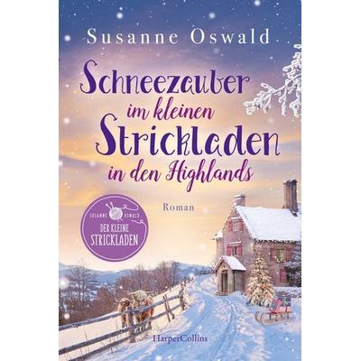 Schneezauber im kleinen Strickladen in den Highlands, Taschenbuch von Susanne Oswald, HarperCollins Taschenbuch, 978-3-365-00437-1