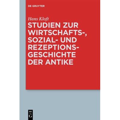Studien zur Wirtschafts-, Sozial- und Rezeptionsgeschichte der Antike, Gebundene Ausgabe von Hans Kloft, De Gruyter, 978-3-11-062842-5