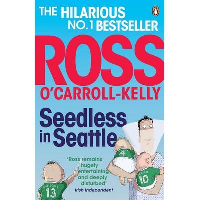 Seedless in Seattle, Taschenbuch von Ross O'Carroll-Kelly; Penguin Books UK, 978-0-241-97044-7