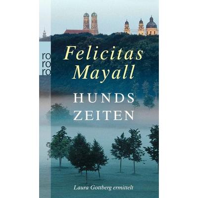 Hundszeiten / Laura Gottberg Band 5, Taschenbuch von Felicitas Mayall, Rowohlt Taschenbuch, 978-3-499-24623-4