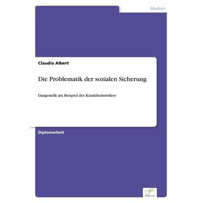 Die Problematik der sozialen Sicherung, Taschenbuch von Claudia Albert, GRIN, 978-3-8386-0104-5