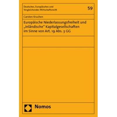 Europäische Niederlassungsfreiheit und 'inländische' Kapitalgesellschaften im Sinne von Art. 19 Abs. 3 GG, Taschenbuch von Carsten Kruchen, Nomos,