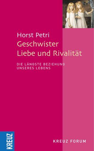 Horst Petri - Geschwister - Liebe und Rivalität: Die längste Beziehung unseres Lebens - Preis vom 11.10.2026 03:10:56 h