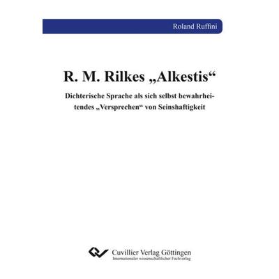 R. M. Rilkes „Alkestis“, Taschenbuch von Roland Ruffini, Cuvillier Verlag, 978-3-7369-9878-0