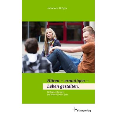 Hören - ermutigen - Leben gestalten, Taschenbuch von Johannes Gröger, Dialog Medien Agentur, 978-3-944974-61-3