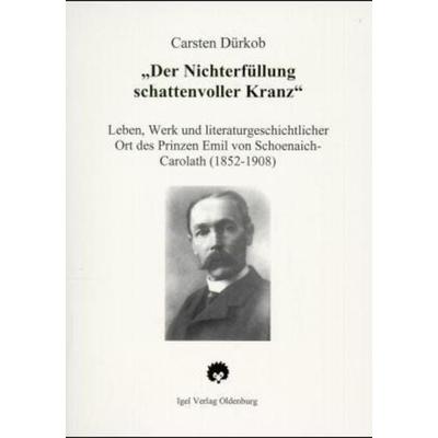 'Der Nichterfüllung schattenvoller Kranz'; Taschenbuch von Carsten Dürkob, Igel Verlag Literatur & Wissenschaft, 978-3-89621-085-2