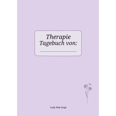 Mein Therapie Tagebuch, Taschenbuch von Lady Nele Stupl, Epubli, 978-3-565-73582-2