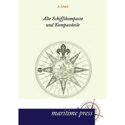 Alte Schiffskompasse und Kompassteile, Taschenbuch von A. Schück, Maritimepress, 978-3-95427-146-7
