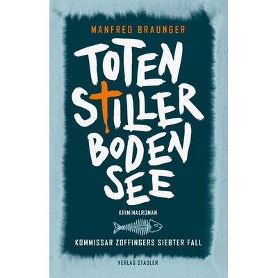 Totenstiller Bodensee, Taschenbuch von Manfred Braunger, Stadler Konstanz, 978-3-7977-0781-9