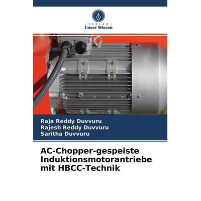AC-Chopper-gespeiste Induktionsmotorantriebe mit HBCC-Technik, Taschenbuch von Raja Reddy Duvvuru,Rajesh Reddy Duvvuru,Saritha Duvvuru, Verlag Unser