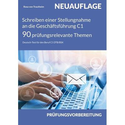 Schreiben einer Stellungnahme an die Geschäftsführung C1 * 90 prüfungsrelevante Themen, Taschenbuch von Rosa Trautheim, BoD – Books on Demand,