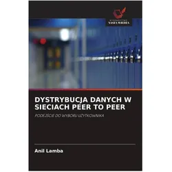Dystrybucja Danych W Sieciach Peer To Peer, Fachbücher von Anil Lamba
