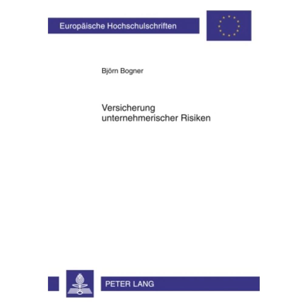 Peter Lang Versicherung unternehmerischer Risiken (Deutsch, Softcover, Björn Bogner) (56029700)