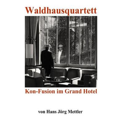 Waldhausquartett, Taschenbuch von Hans Jörg Mettler, Epubli, 978-3-7549-1040-5