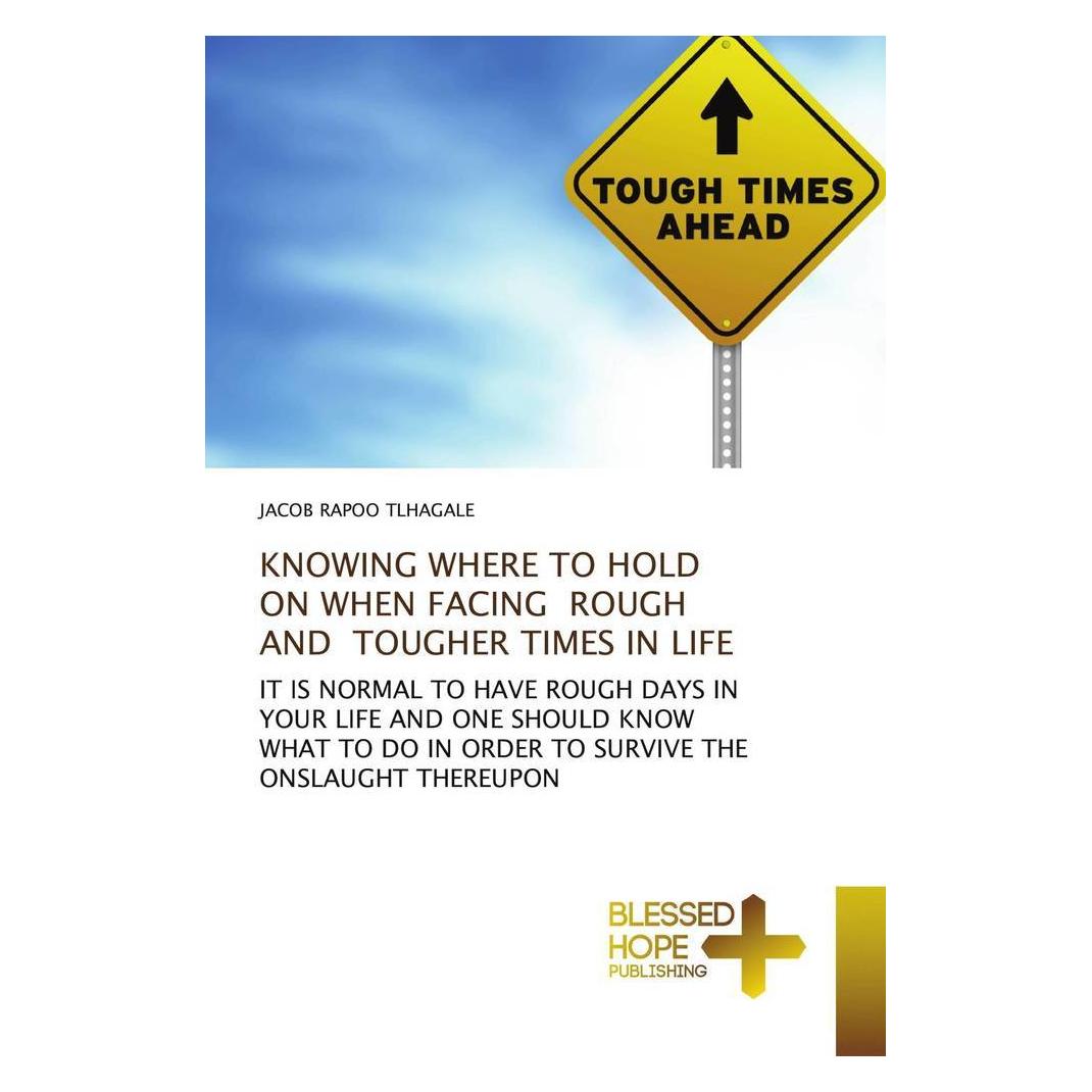 Various Publishers Knowing Where To Hold On When Facing Rough And Tougher Times In Life (Jacob Rapoo Tlhagale) (56162452)