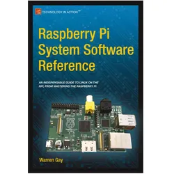 Raspberry Pi System Software Reference, Fachbücher von Warren Gay