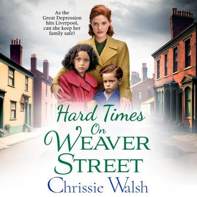 Hard Times on Weaver Street - Chrissie Walsh, Audio, 9781802809480
