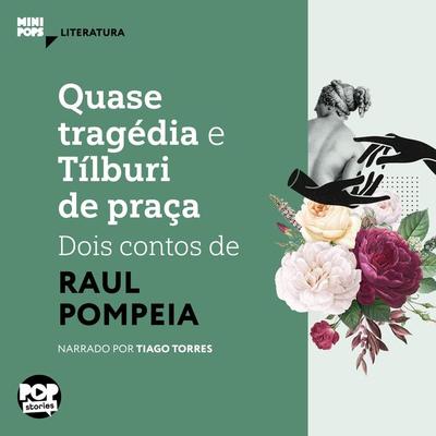 Quase tragédia e Tílburi de praça: Dois contos de Raul Pompeia - Raul Pompeia, Audio, 9786554111522