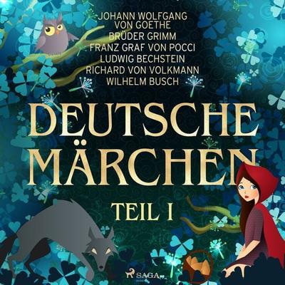 Deutsche Märchen Teil I - Wilhelm Busch,Brüder Grimm,Johann Wolfgang von Goethe,Novalis,Franz Graf Pocci, Audio, 9788728156742