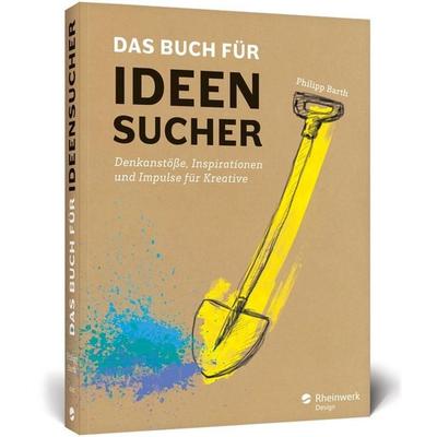 Das Buch für Ideensucher, Gebundene Ausgabe von Philipp Barth, Rheinwerk