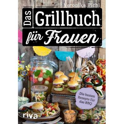 Das Grillbuch für Frauen, Gebundene Ausgabe von Veronika Pichl, Riva, 978-3-7423-2394-1