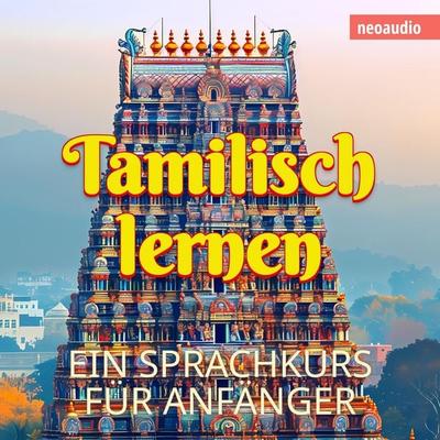 Sprachkurse für Anfänger, Tamilisch lernen - NeoAudio, Audio, 4066004839714