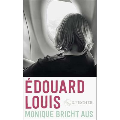 Monique bricht aus, Gebundene Ausgabe von Édouard Louis, S. Fischer Verlag, 978-3-10-397558-1