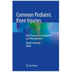 Common Pediatric Knee Injuries, Fachbücher von Nailah Coleman