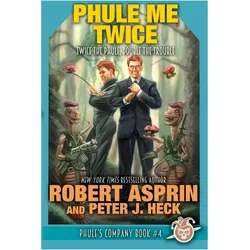 Phule Me Twice, Belletristik von Robert Asprin, Peter J Heck