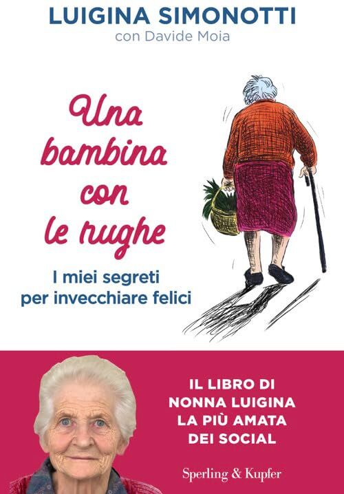 Luigina Simonotti - Una bambina con le rughe. I miei segreti per invecchiare felici (Saggi) - Preis vom 19.10.2026 19:33:35 h