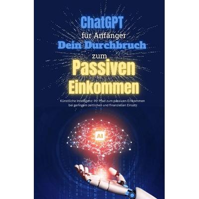 ChatGPT Meisterkurs: 1.000€ in nur 8 Wochen mit Künstlicher Intelligenz verdienen, Taschenbuch von C. Terranova, Epubli, 978-3-7584-2020-7
