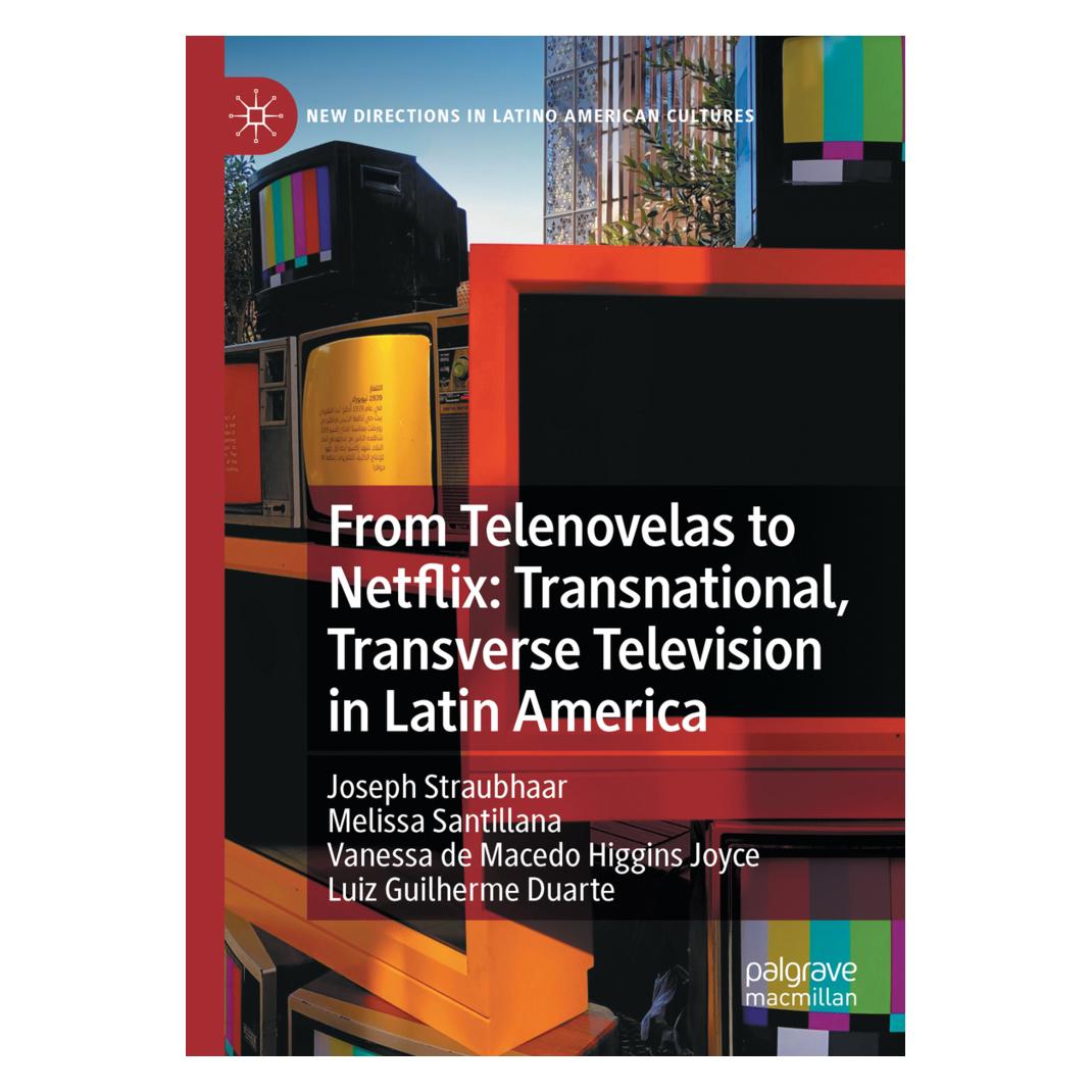 Springer From Telenovelas to Netflix: Transnational, Transverse Television in Latin America (Englisch, Softcover, Joseph Straubhaar, Luiz Guilherme Duarte, Melissa Santillana, Vanessa et al de Macedo Higgins Joyce) (56908093)