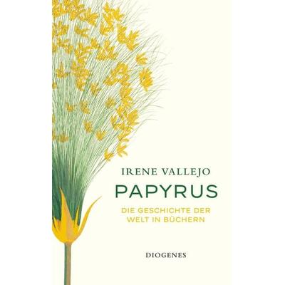 Papyrus, Gebundene Ausgabe von Irene Vallejo, Diogenes Verlag AG