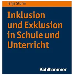 Inklusion und Exklusion in Schule und Unterricht, Fachbücher von Tanja Sturm
