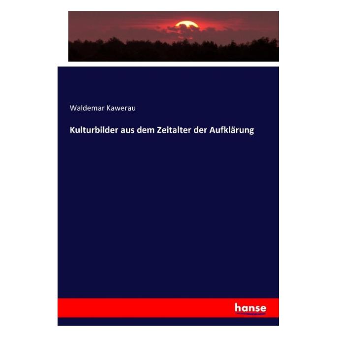 Hansebooks Kulturbilder aus dem Zeitalter der Aufklärung (Deutsch, Softcover, Waldemar Kawerau) (55874056)