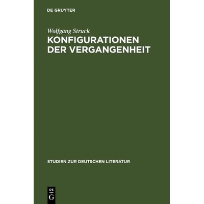 Konfigurationen der Vergangenheit, Gebundene Ausgabe von Wolfgang Struck, De Gruyter, 978-3-484-18143-4