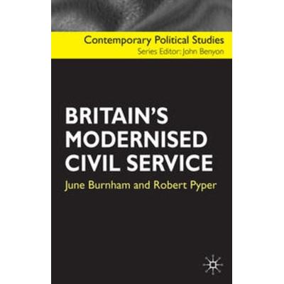 Britain's Modernised Civil Service, Taschenbuch von June Burnham,Robert Pyper, Macmillan Education Elt, 978-0-333-94533-9