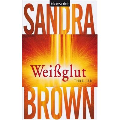 Weißglut, Taschenbuch von Sandra Brown, Blanvalet