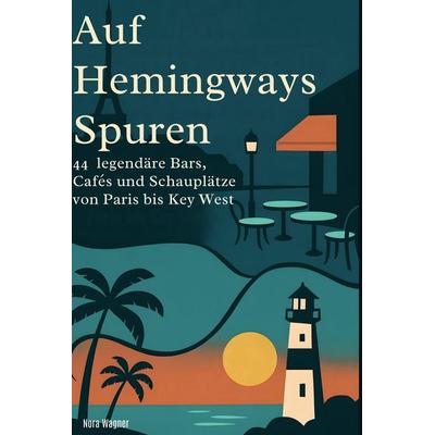 Auf Hemingways Spuren, Gebundene Ausgabe von Nora Wagner, BoD - Books on Demand, 978-3-695-36815-0