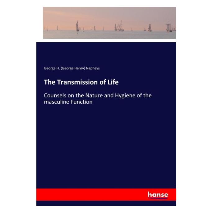 Hansebooks The Transmission of Life (Englisch, Softcover, George Henry Napheys) (57140056)