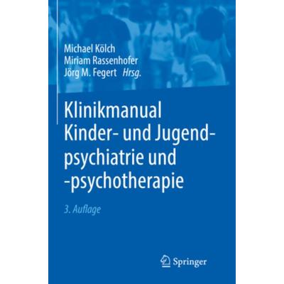 Klinikmanual Kinder- und Jugendpsychiatrie und -psychotherapie, Taschenbuch von , Springer Berlin, 978-3-662-58417-0